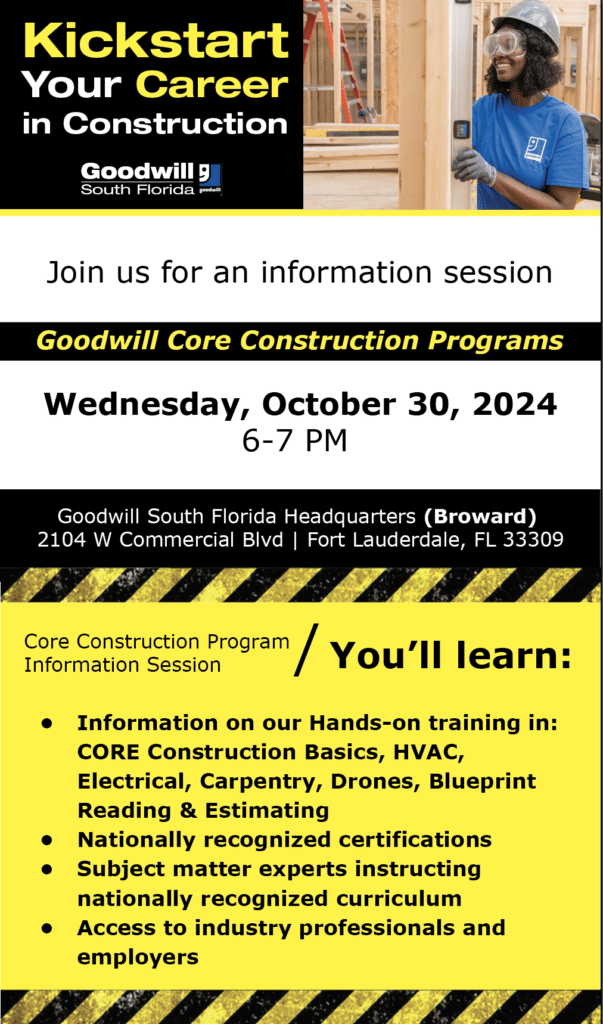 Flyer for "Kickstart Your Career in Construction" event by Goodwill South Florida. Information session on October 30, 2024, from 6-7 PM at the Goodwill Headquarters in Fort Lauderdale, FL. Topics include construction basics and industry certifications.